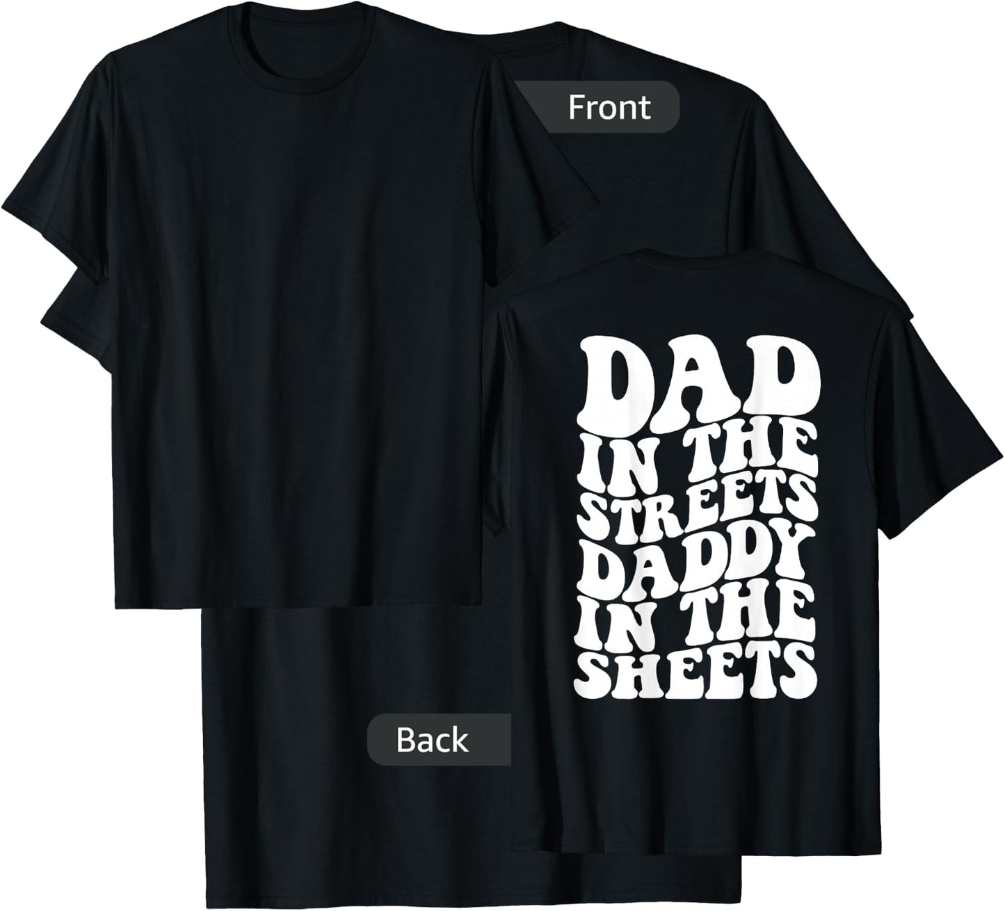 Dad in the streets daddy in the sheets shirt on back T-Shirt - T-Shirt | Black