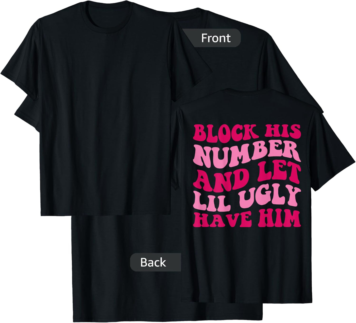 Block His Number And Let Lil Ugly Have Him Groovy Apparel T-Shirt - T-Shirt | Black