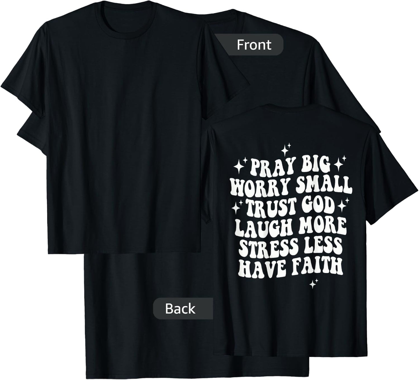 Pray Big Worry Small Trust God Laugh More Stress Less T-Shirt - T-Shirt | Black