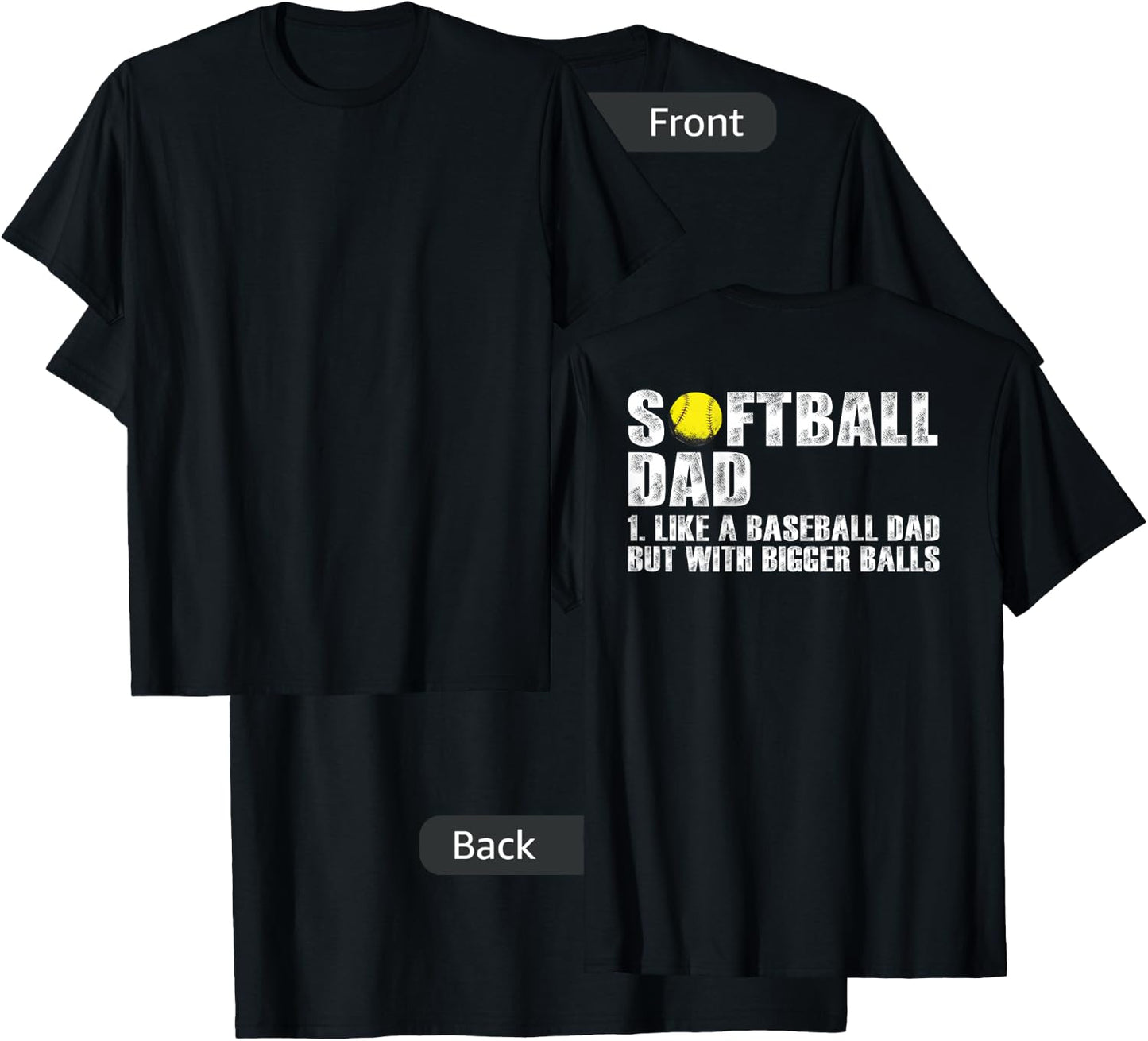 (on back) Softball Dad like A Baseball Dad with Bigger Balls T-Shirt - T-Shirt | Black