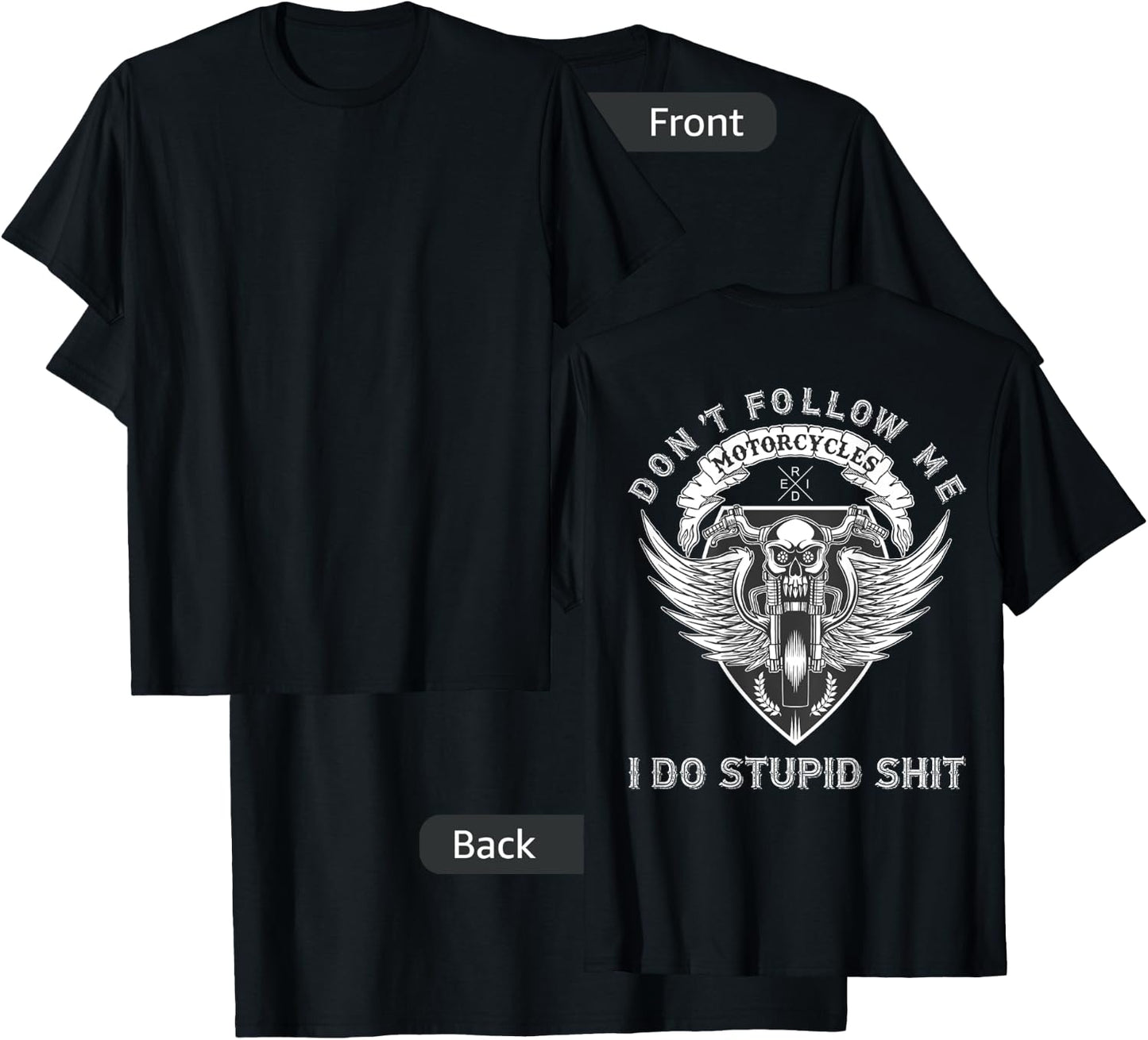 Don't Follow Me Do Stupid Shit Motorcycle Graphic (on back) T-Shirt - T-Shirt | Black