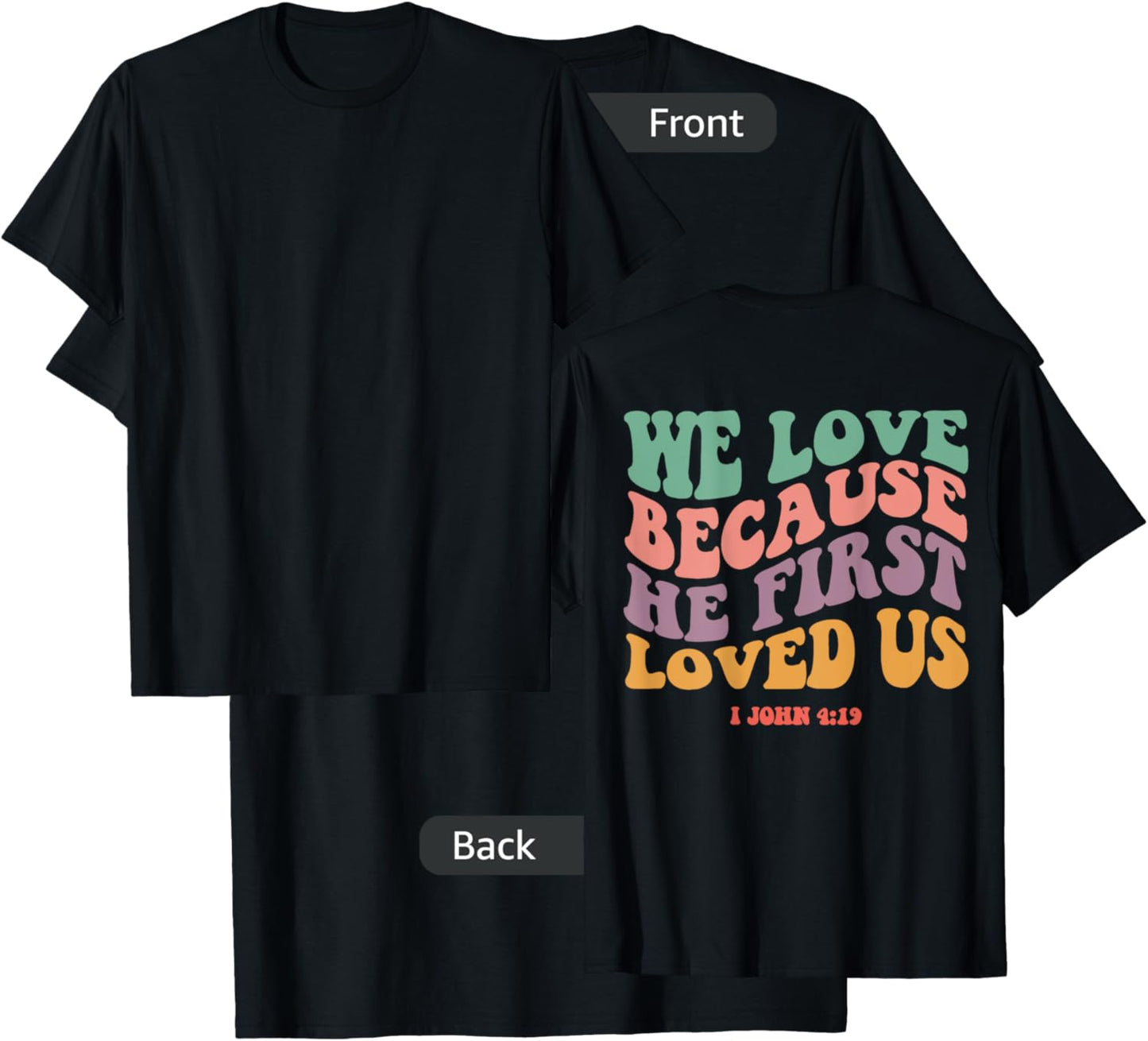 We Love Because He First Loved Us Bible Verse Christian T-Shirt - T-Shirt | Black