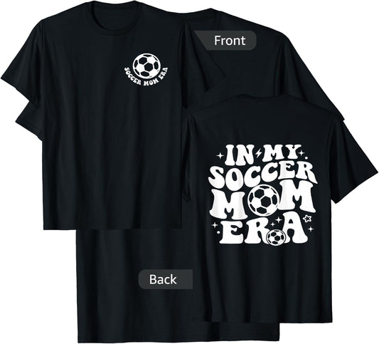 In My Soccer Mom Era (2 side) T-Shirt - T-Shirt | Black