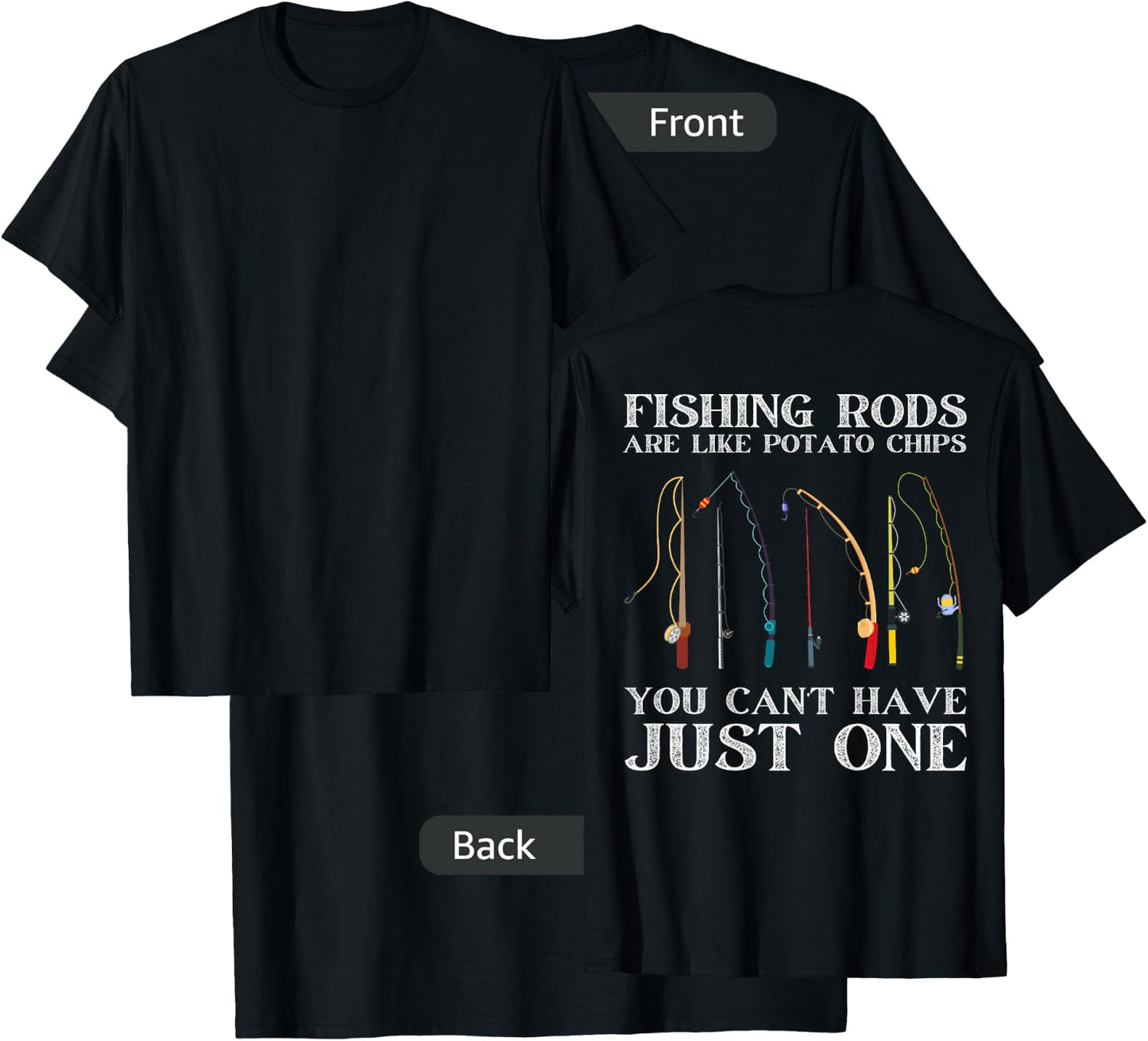 Fishing Rods Are Like Potato Chips Funny Fisherman (On Back) T-Shirt - T-Shirt | Black