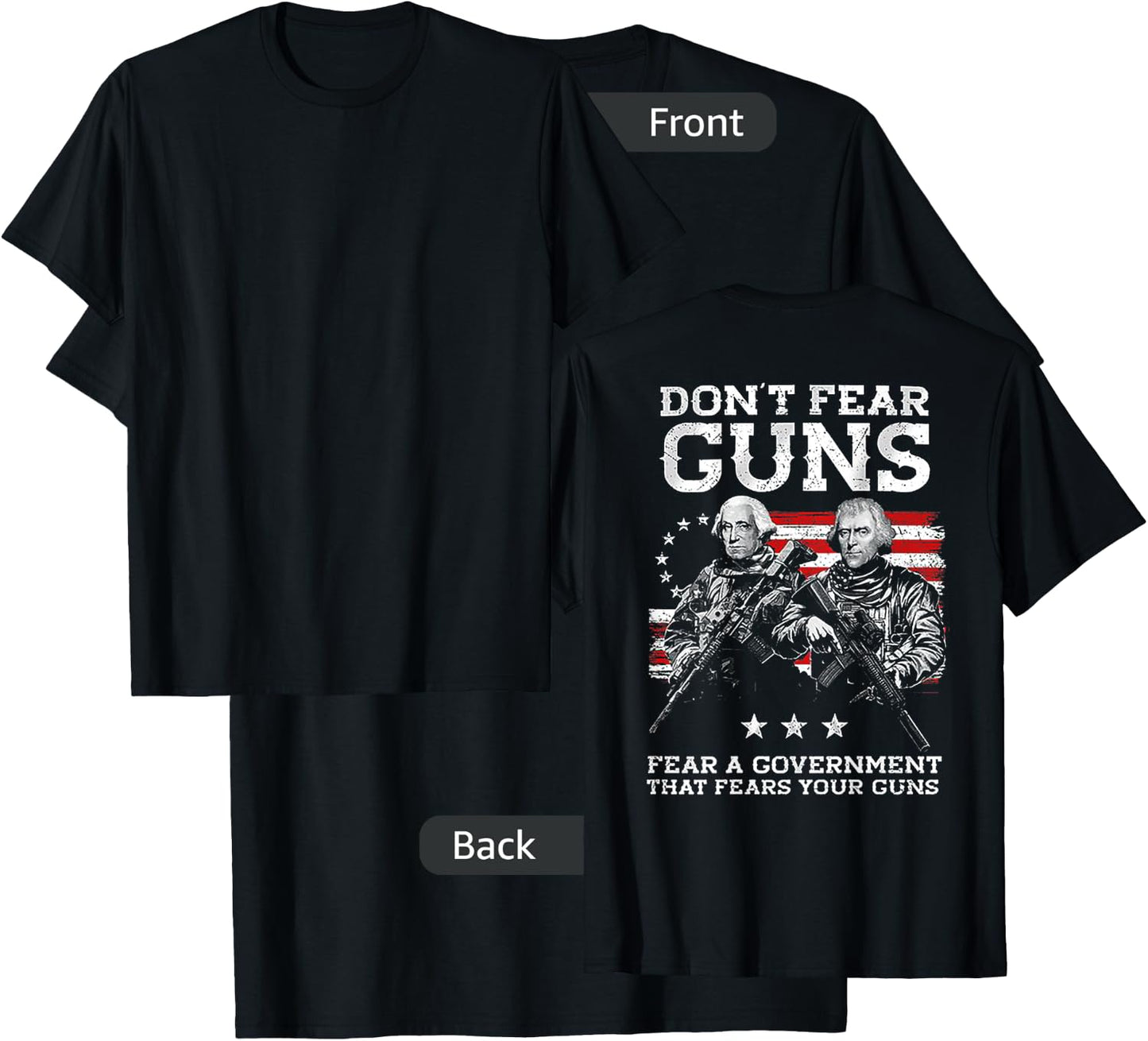 Dont Fear Guns Fear A Government That Fears Your Guns (back) T-Shirt - T-Shirt | Black