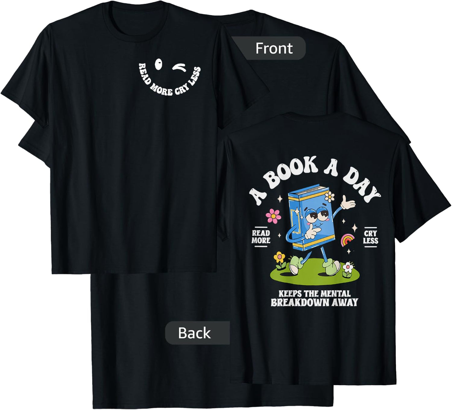 A Book A Day Keep The Mental Breakdown Away- 2 Sided T-Shirt - T-Shirt | Black