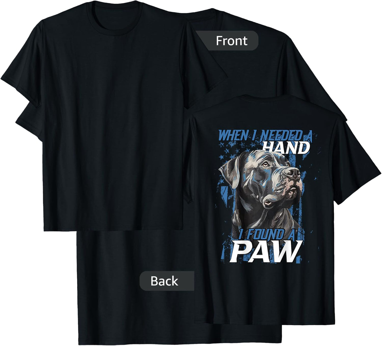 When I Need A Hand I Found Paw Cane Corso (on back) T-Shirt - T-Shirt | Black