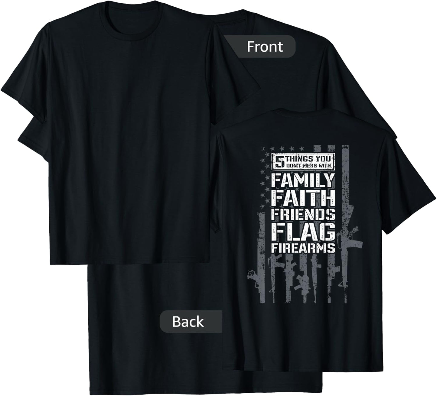 Don't Mess My Family Faith Friends Flag Firearms (ON BACK) T-Shirt - T-Shirt | Black