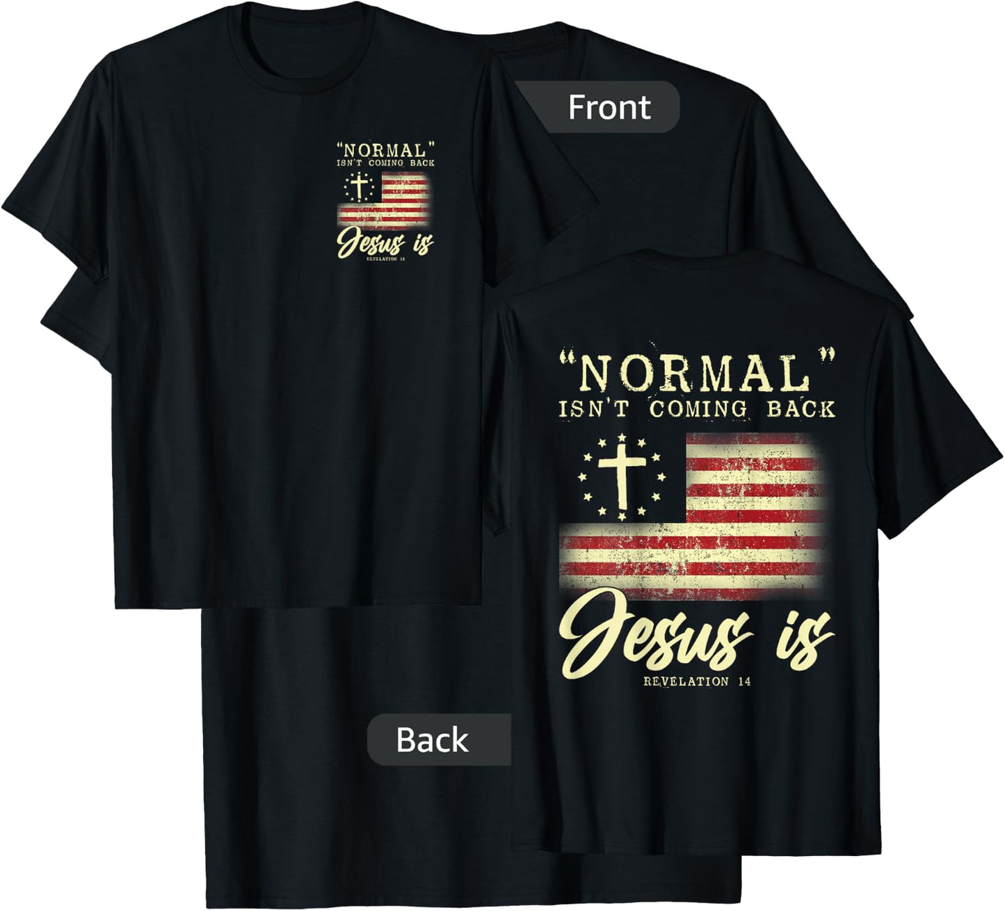 Normal Isn't Coming Back Jesus Is Front And Back T-Shirt - T-Shirt | Black