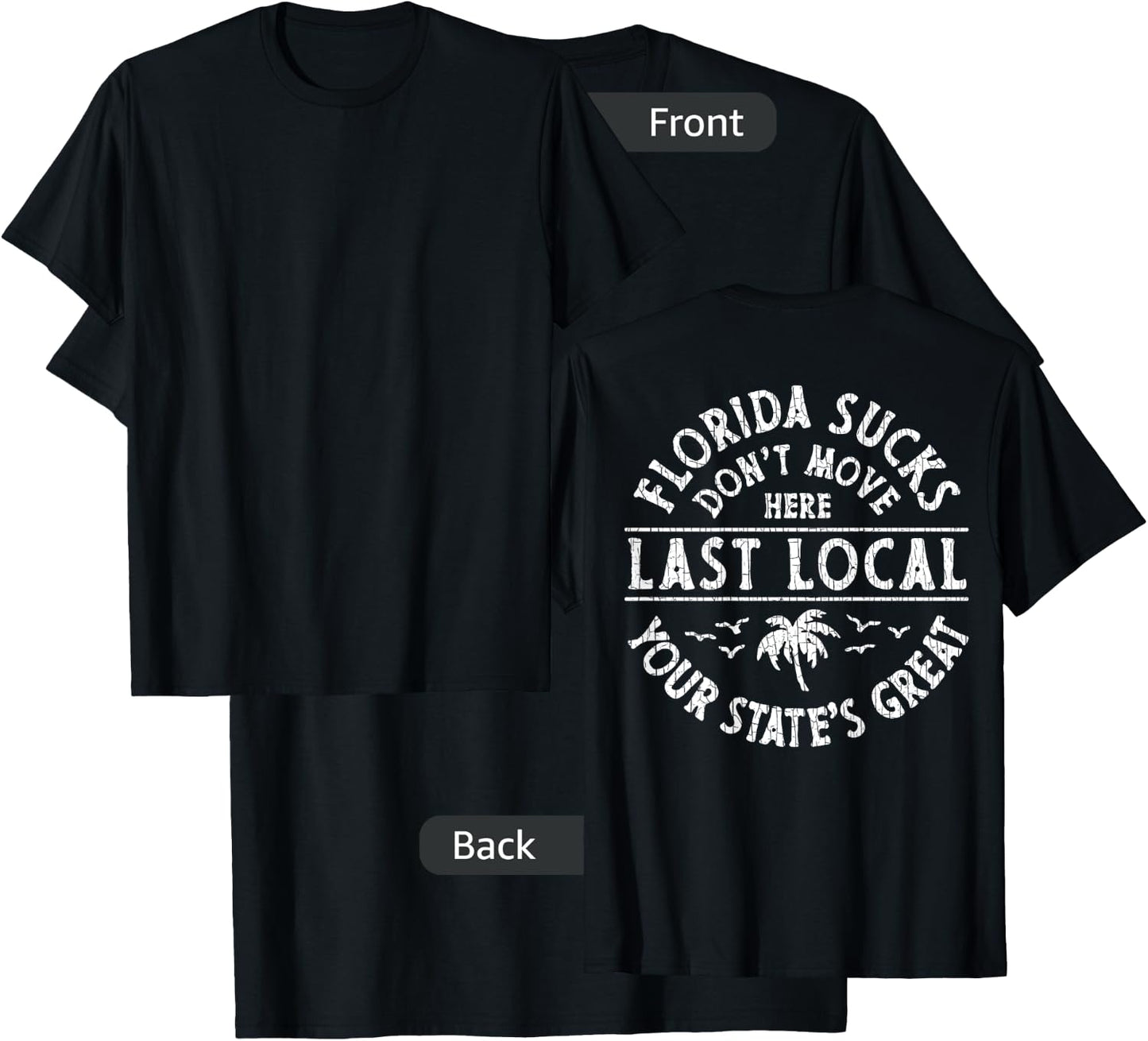 Florida Sucks Don't Move Here Last Local (on Back) T-Shirt - T-Shirt | Black