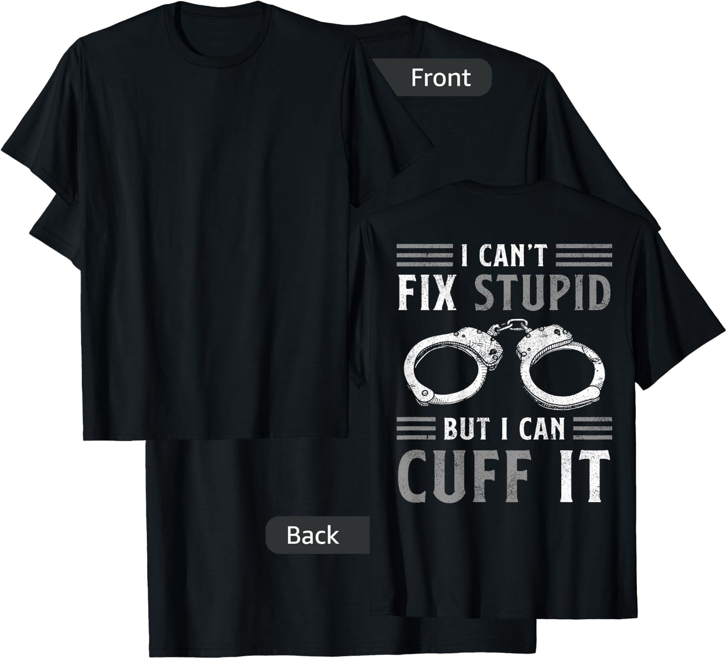 I Can't Fix Stupid But I Can Cuff It Funny Police Officer T-Shirt - T-Shirt | Black