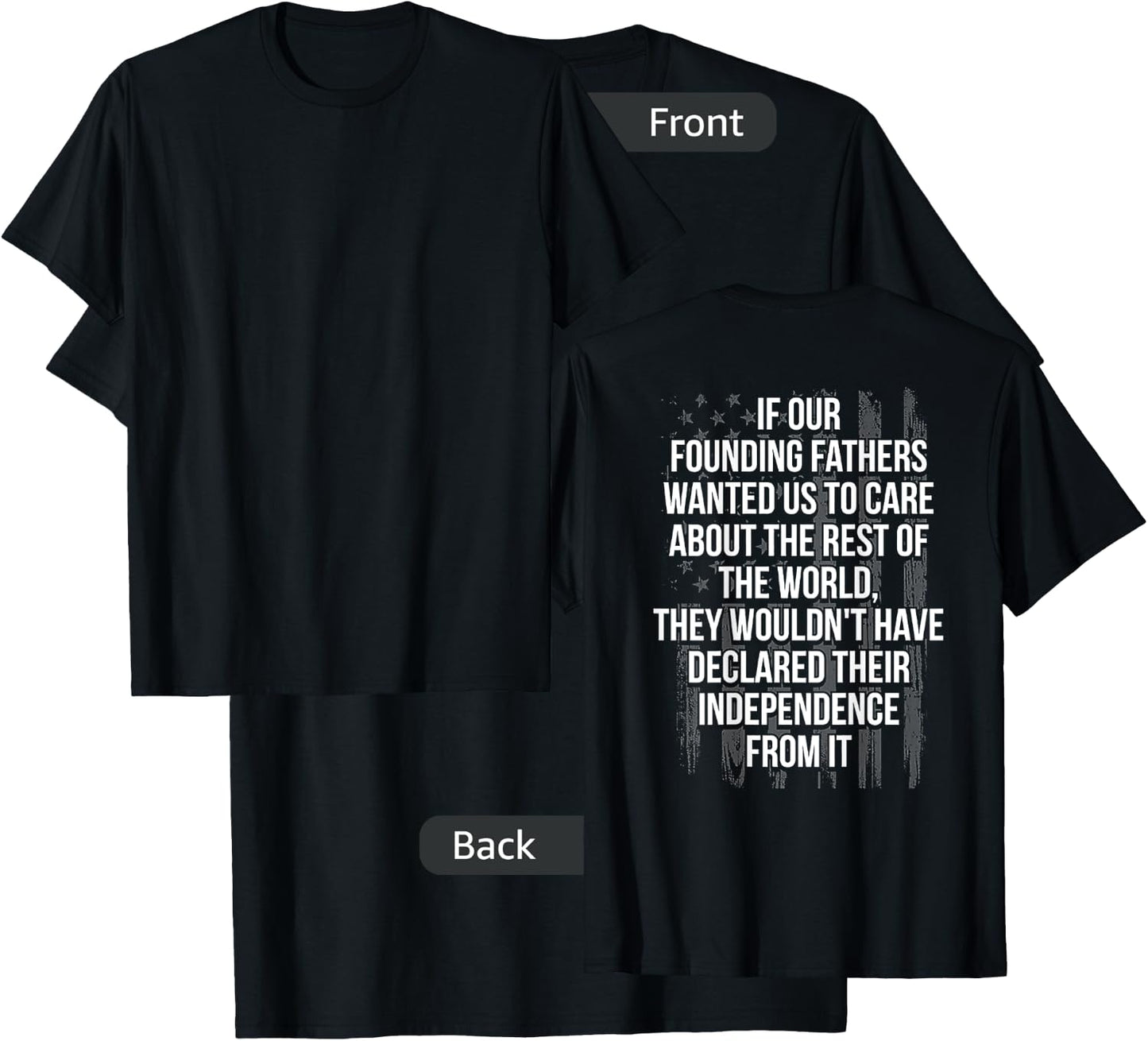 If Your Founding Fathers Wanted Us To Care About (on back) T-Shirt - T-Shirt | Black