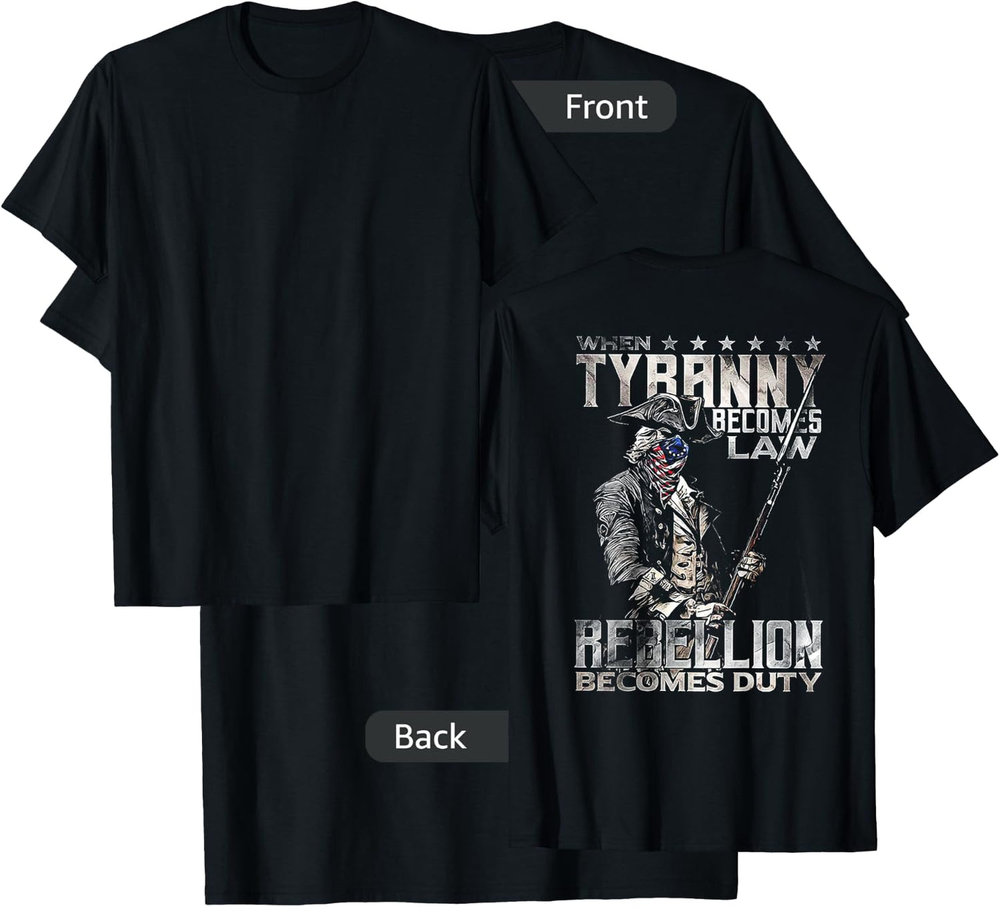 When Tyranny Becomes Law Rebellion Becomes Duty (on Back) T-Shirt - T-Shirt | Black