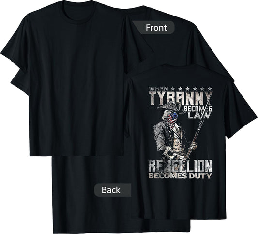 When Tyranny Becomes Law Rebellion Becomes Duty (on Back) T-Shirt - T-Shirt | Black