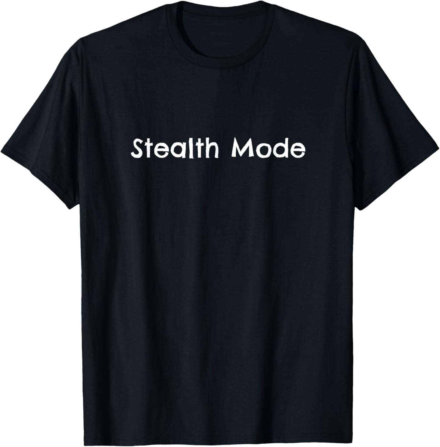 Funny Meme Design - Stealth Mode T-Shirt - T-Shirt | Black