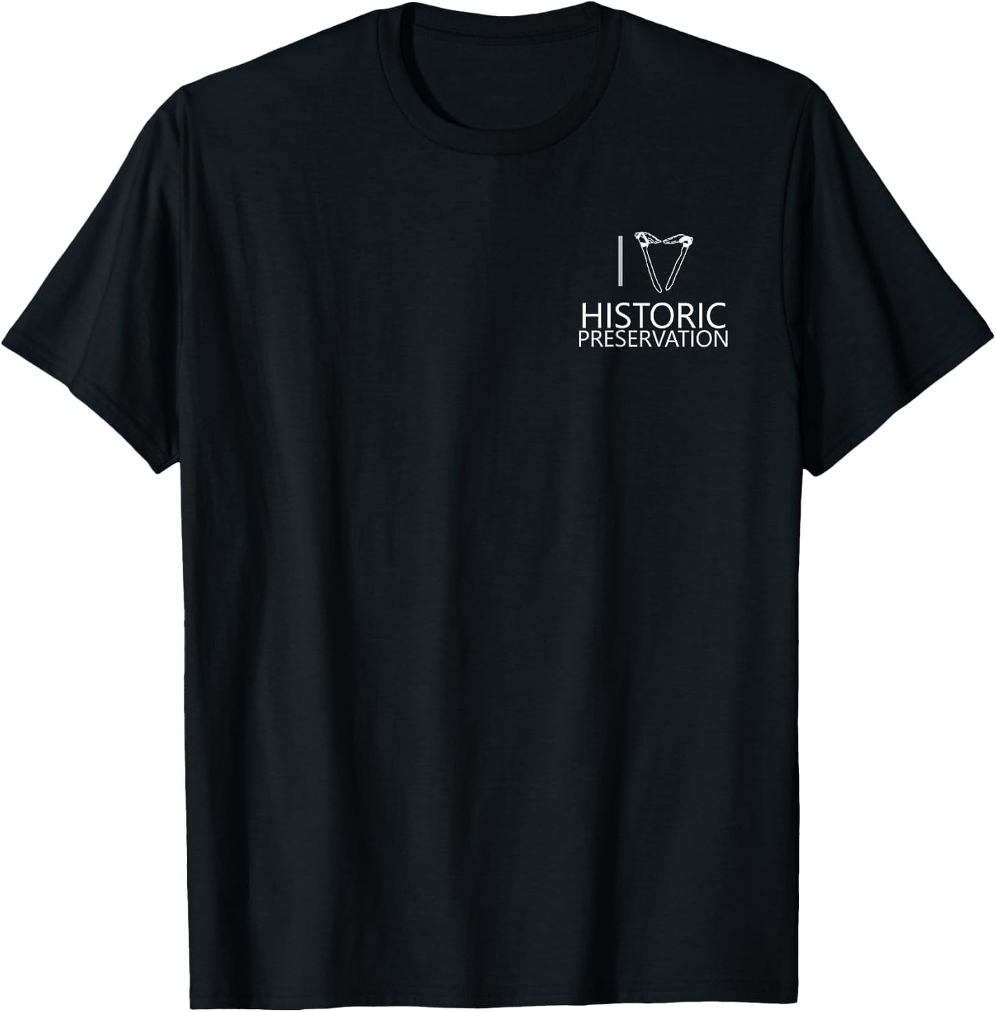 I Love Historic Preservation T-Shirt - T-Shirt | Black