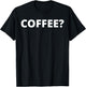 Coffee? - Barista T-Shirt - T-Shirt | Black