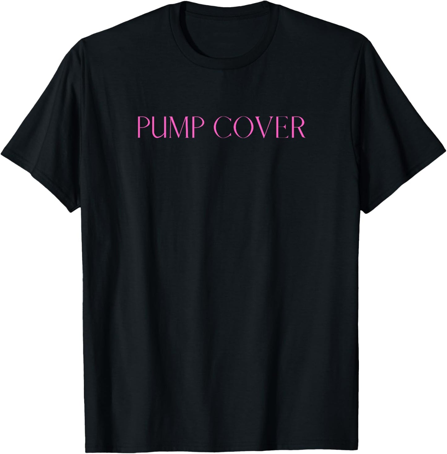 Pump Cover - Gym Fits , Athletic Workout Apparel T-Shirt - T-Shirt | Black