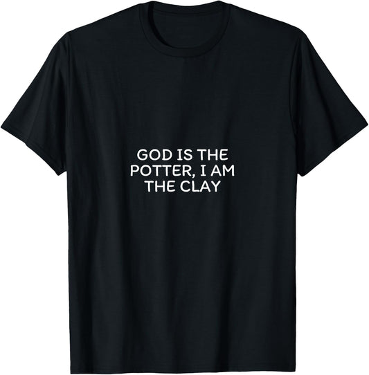 God Is the Potter, I Am the Clay Christian Scripture T-Shirt - T-Shirt | Black