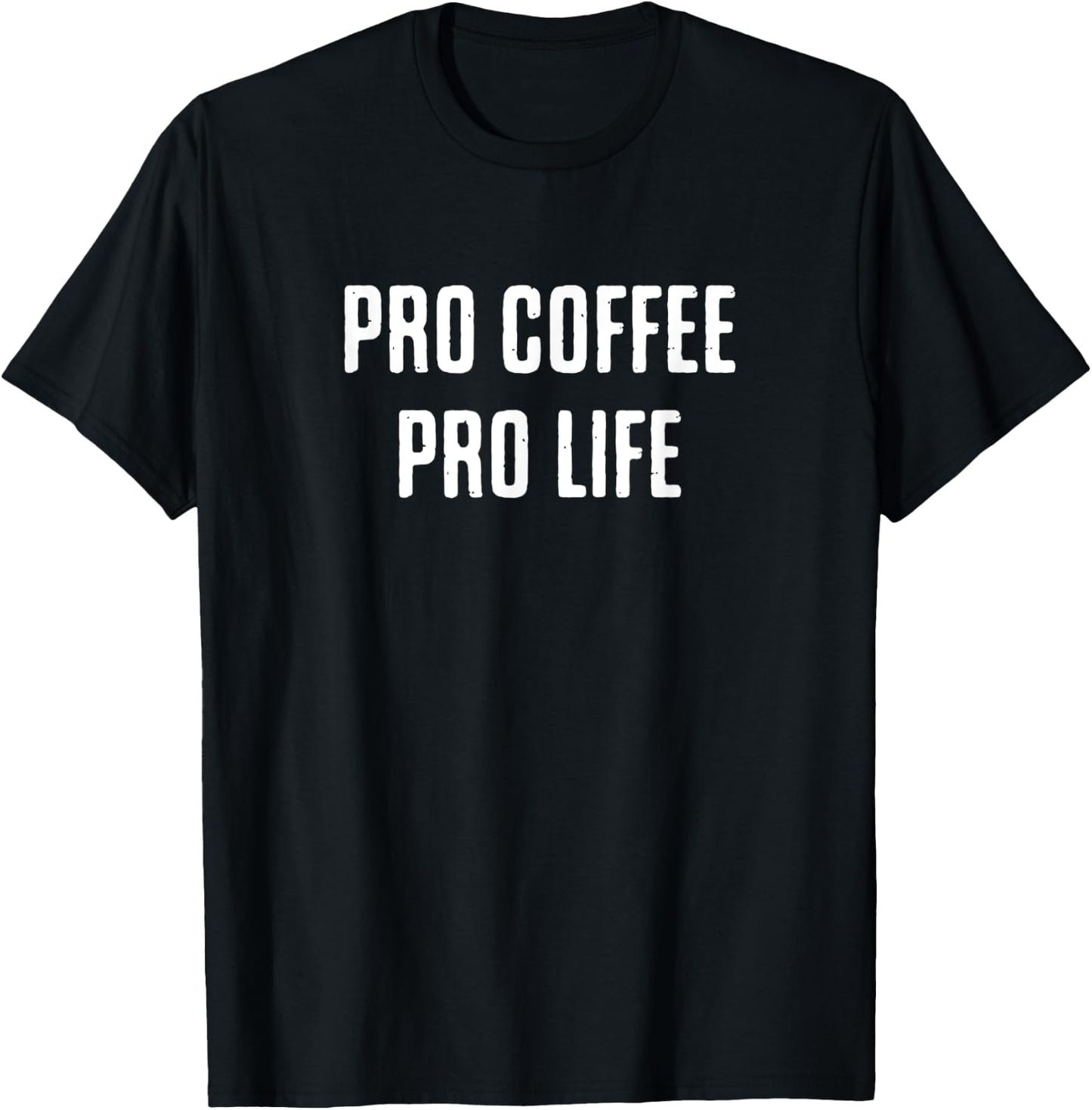 Pro coffee pro life, Funny Coffee Lover Saying T-Shirt - T-Shirt | Black