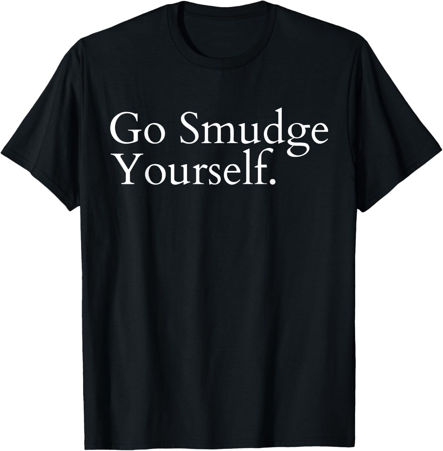 Go Smudge Yourself Smudging Native American Yoga Sage Bundle T-Shirt - T-Shirt | Black