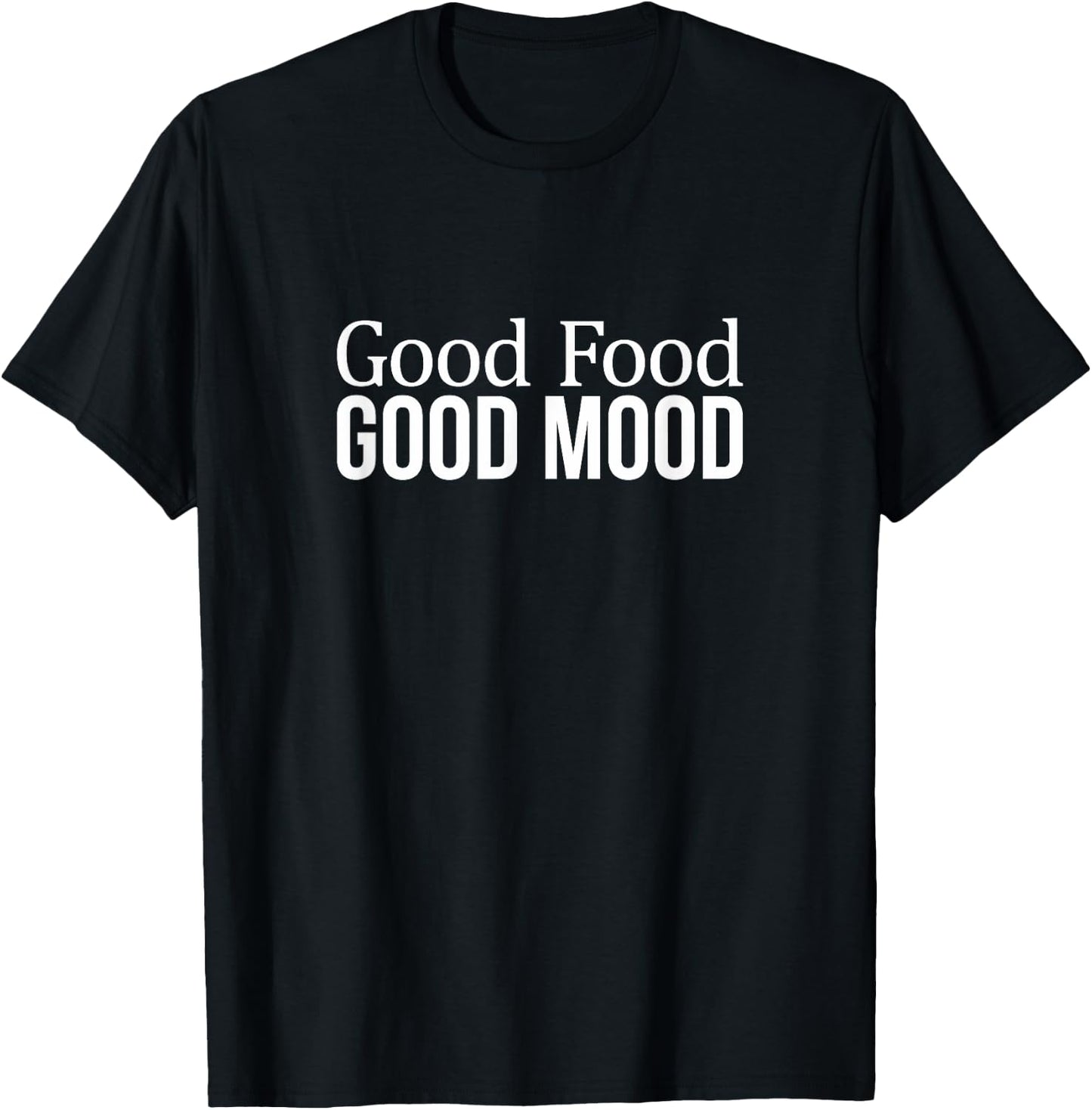 Good Food - Good Mood T-Shirt - T-Shirt | Black
