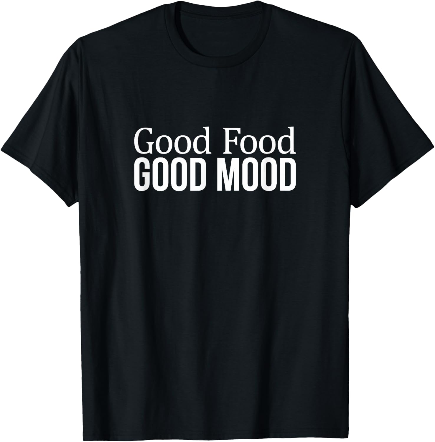 Good Food - Good Mood T-Shirt - T-Shirt | Black
