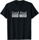 Good Food - Good Mood T-Shirt - T-Shirt | Black