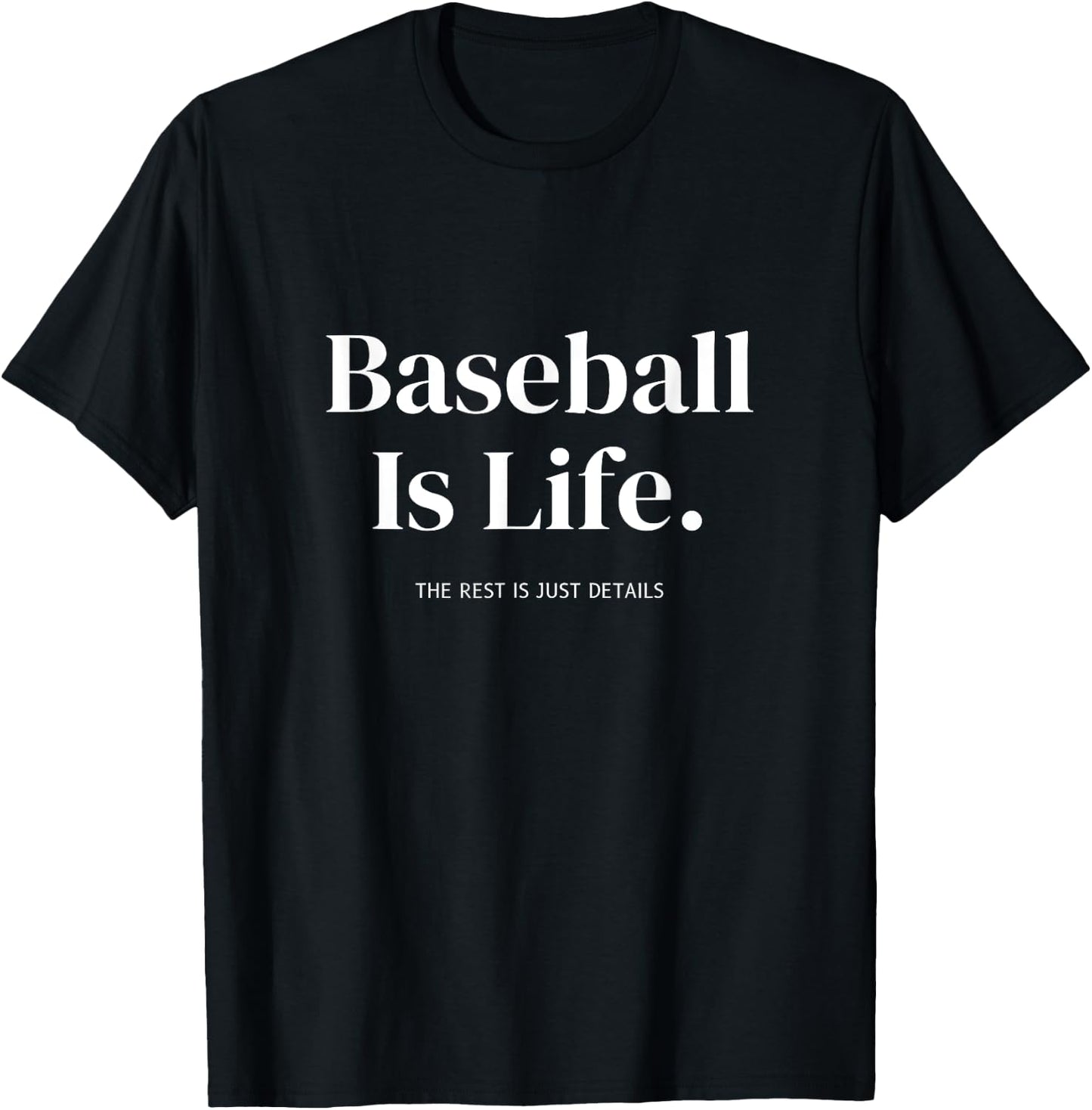 Baseball Is Life The Rest Is Just Details Baseball Player T-Shirt - T-Shirt | Black