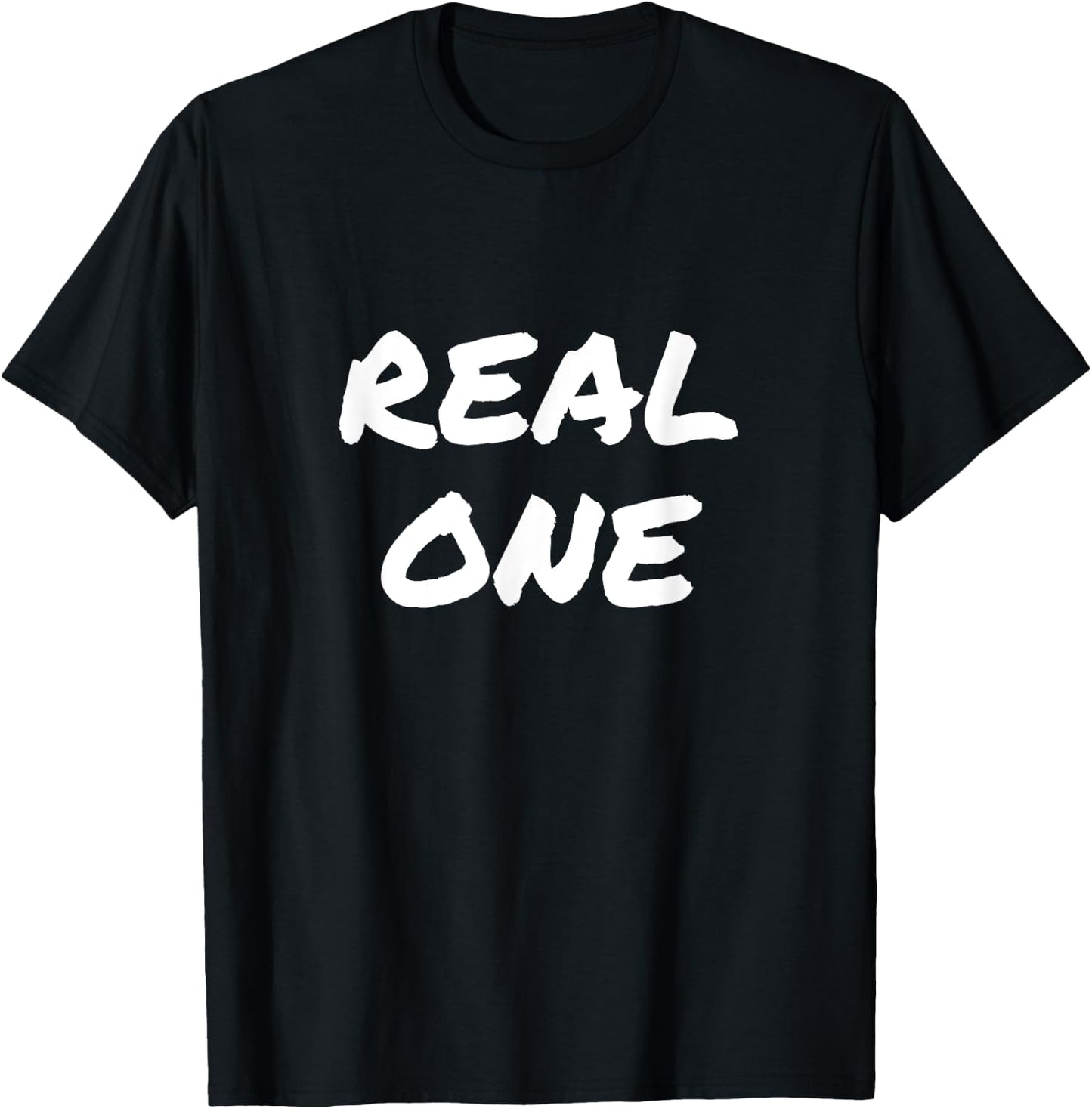 You the Real One, Real One T-Shirt - T-Shirt | Black