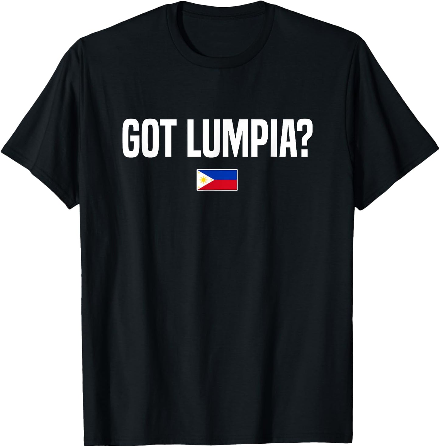 Got Lumpia Philippines Pinay Pinoy Filipina Filipino T-Shirt - T-Shirt | Black