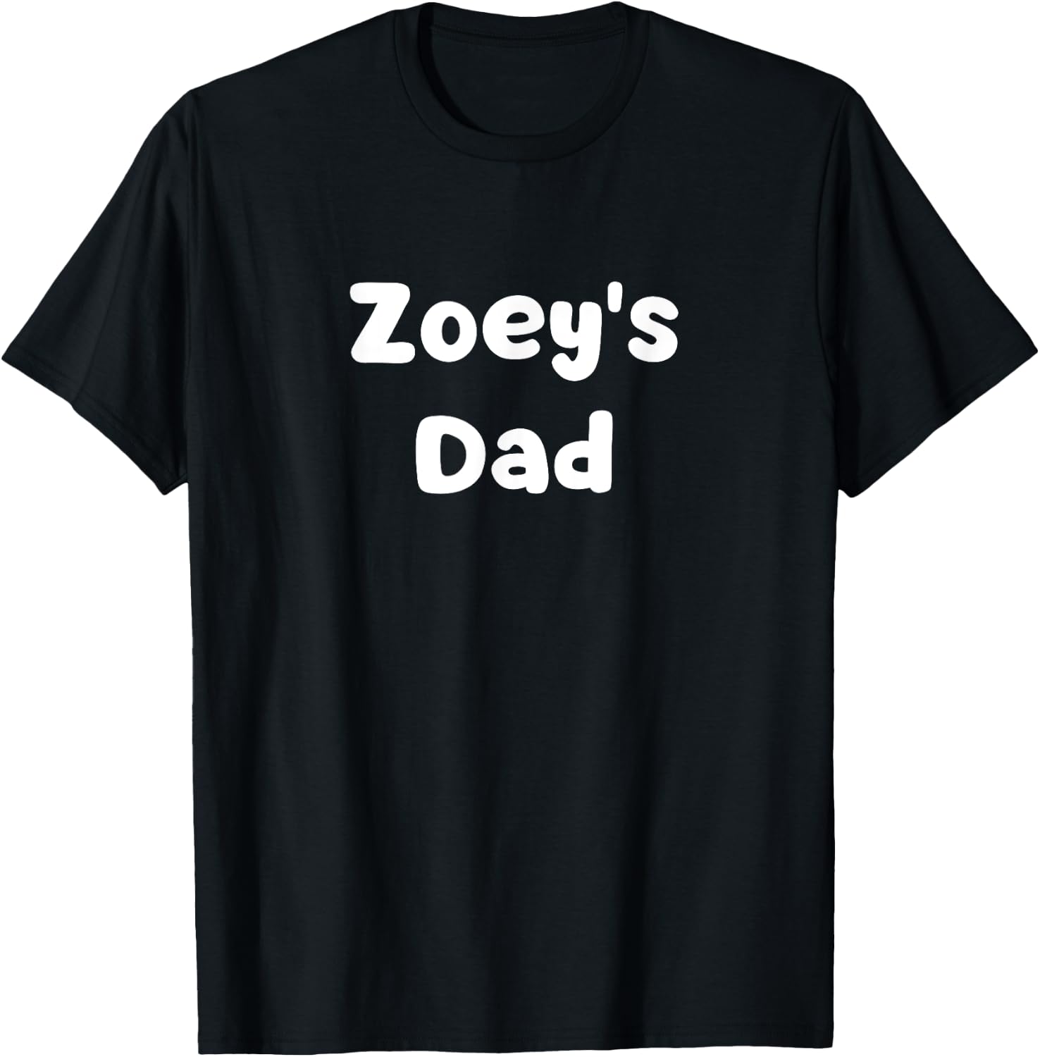 Zoey's Dad T-Shirt - T-Shirt | Black