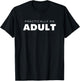 Practically An Adult Funny Sarcastic T-Shirt - T-Shirt | Black