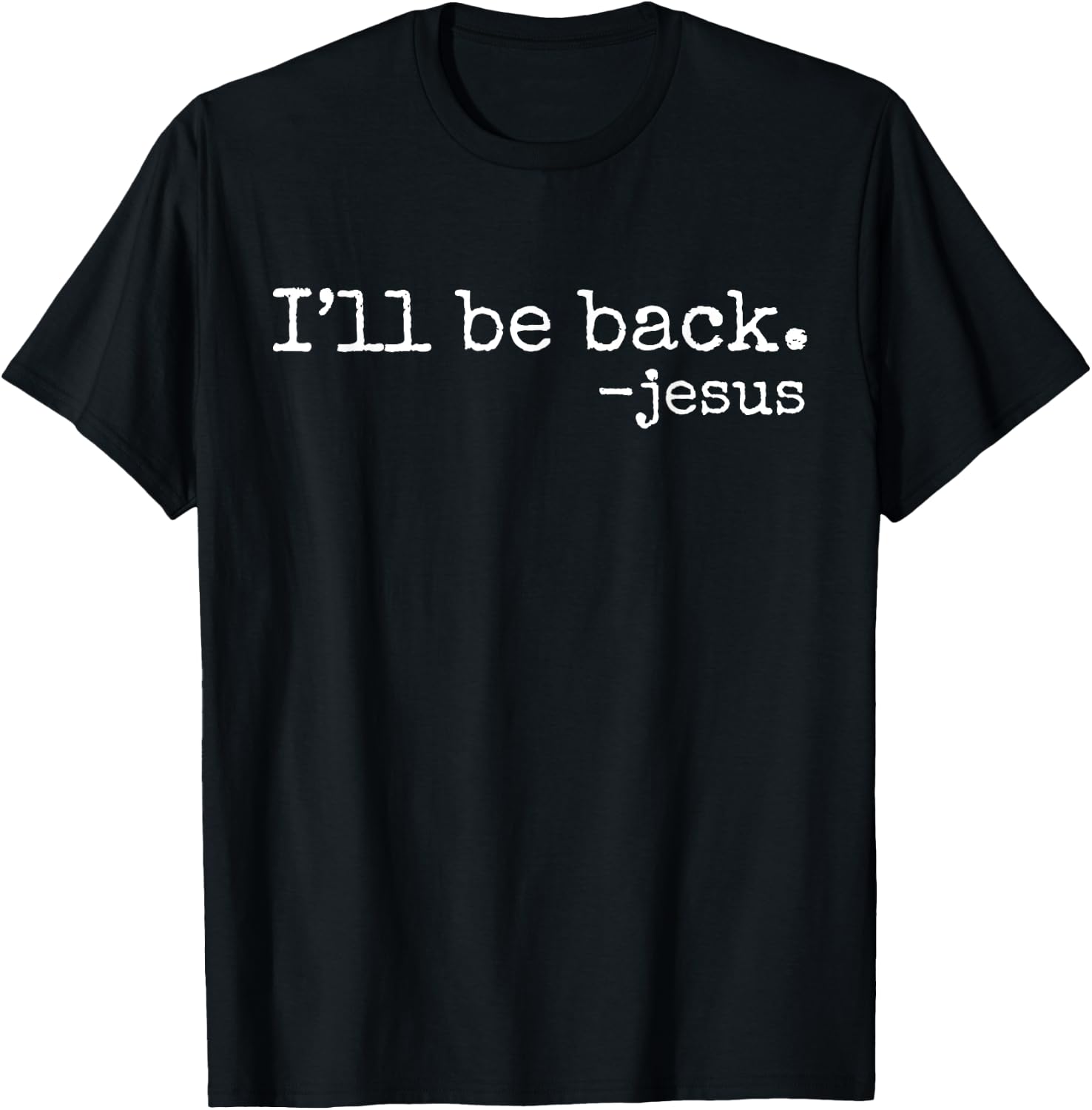 I'll Be Back Jesus Christian Religious Faith Vintage Christ T-Shirt - T-Shirt | Black