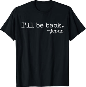 I'll Be Back Jesus Christian Religious Faith Vintage Christ T-Shirt - T-Shirt | Black