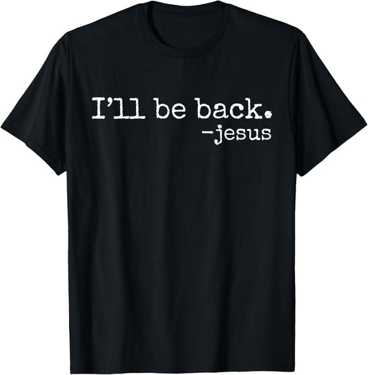 I'll Be Back Jesus Christian Religious Faith Vintage Christ T-Shirt - T-Shirt | Black