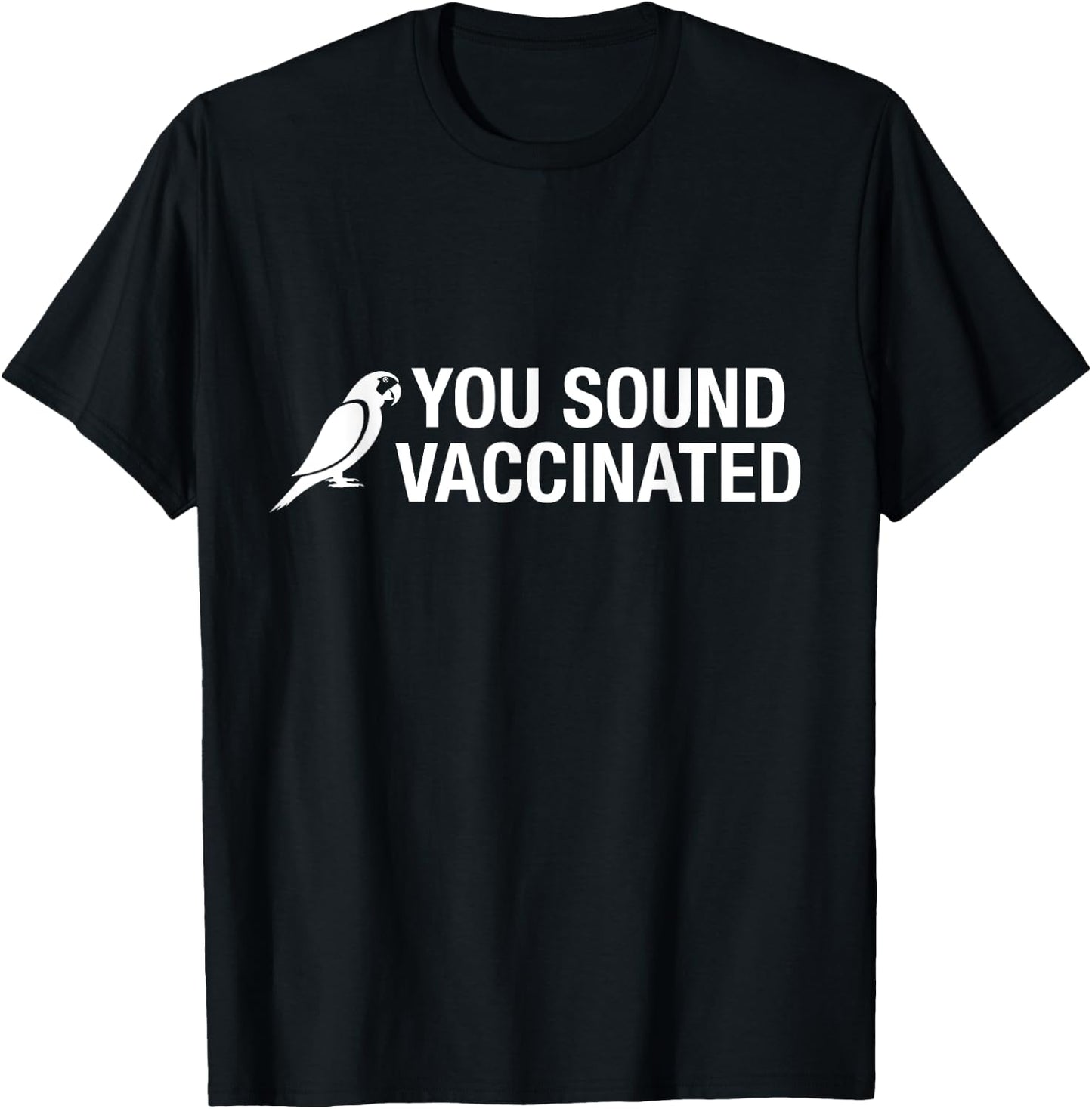 You Sound Vaccinated T-Shirt - T-Shirt | Black