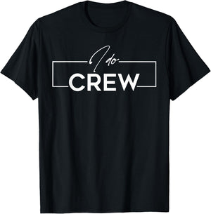 I Do Crew Groom Crew Wedding Bachelor Party Matching T-Shirt - T-Shirt | Black