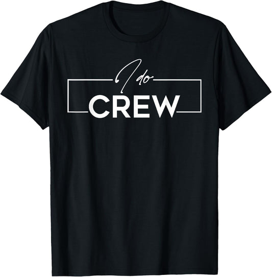 I Do Crew Groom Crew Wedding Bachelor Party Matching T-Shirt - T-Shirt | Black