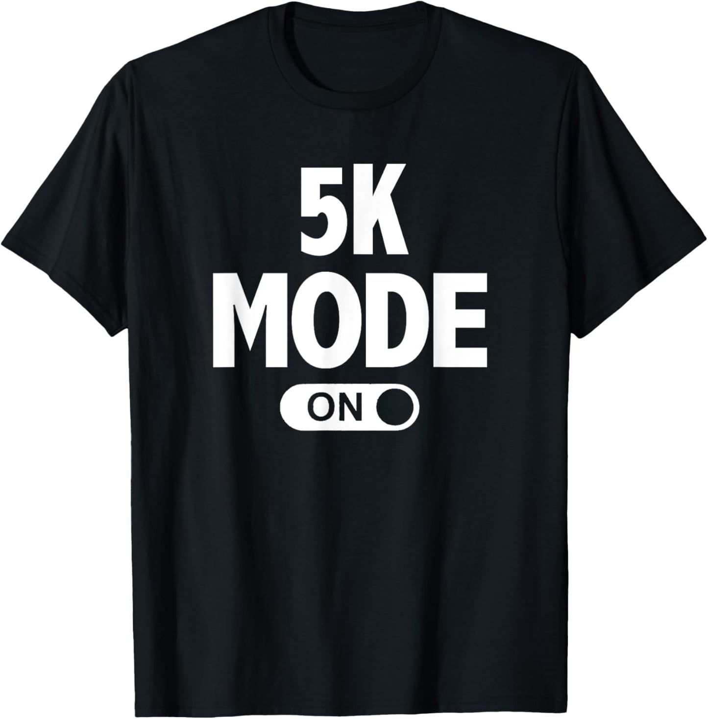 Running for Runners 5k Mode On T-Shirt - T-Shirt | Black