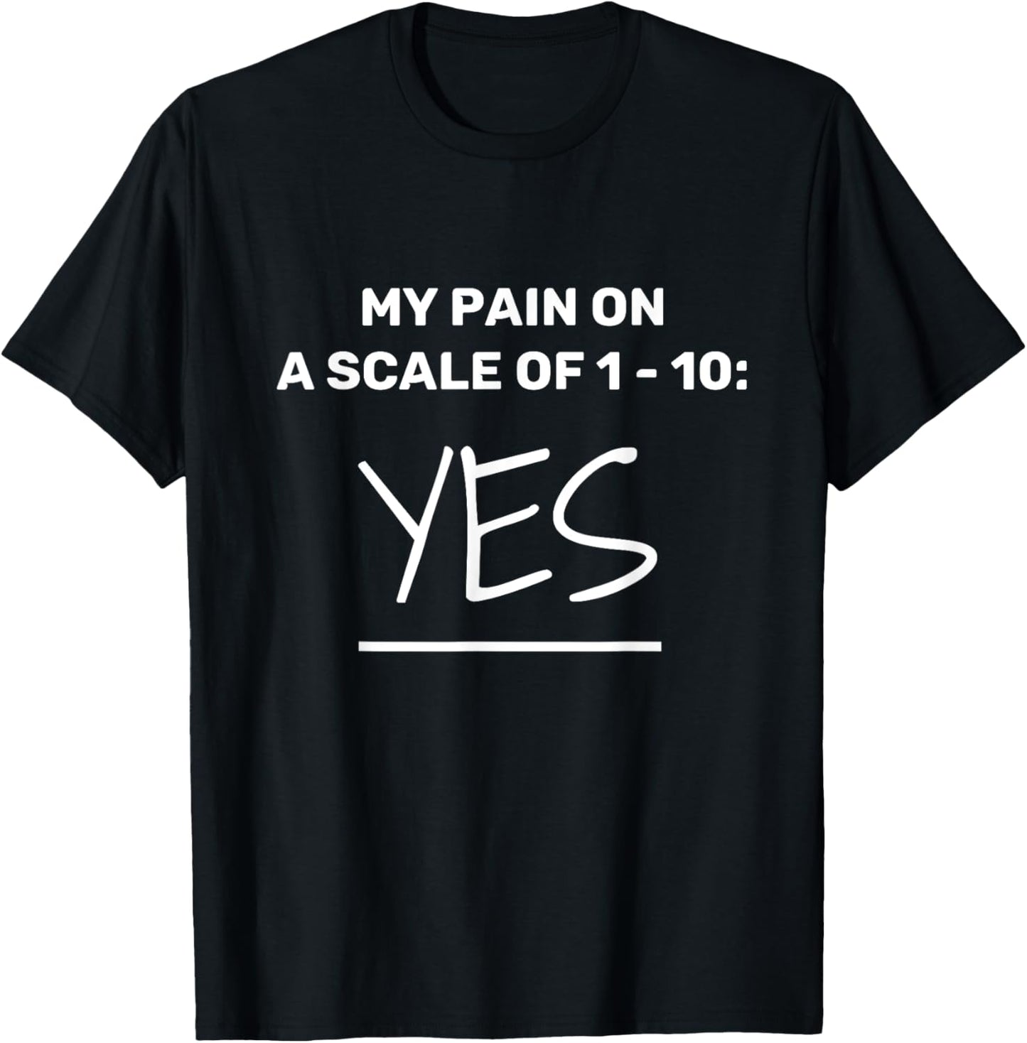 Funny Chronic Pain: Rate Your Pain On A Scale of 1 - 10 T-Shirt - T-Shirt | Black