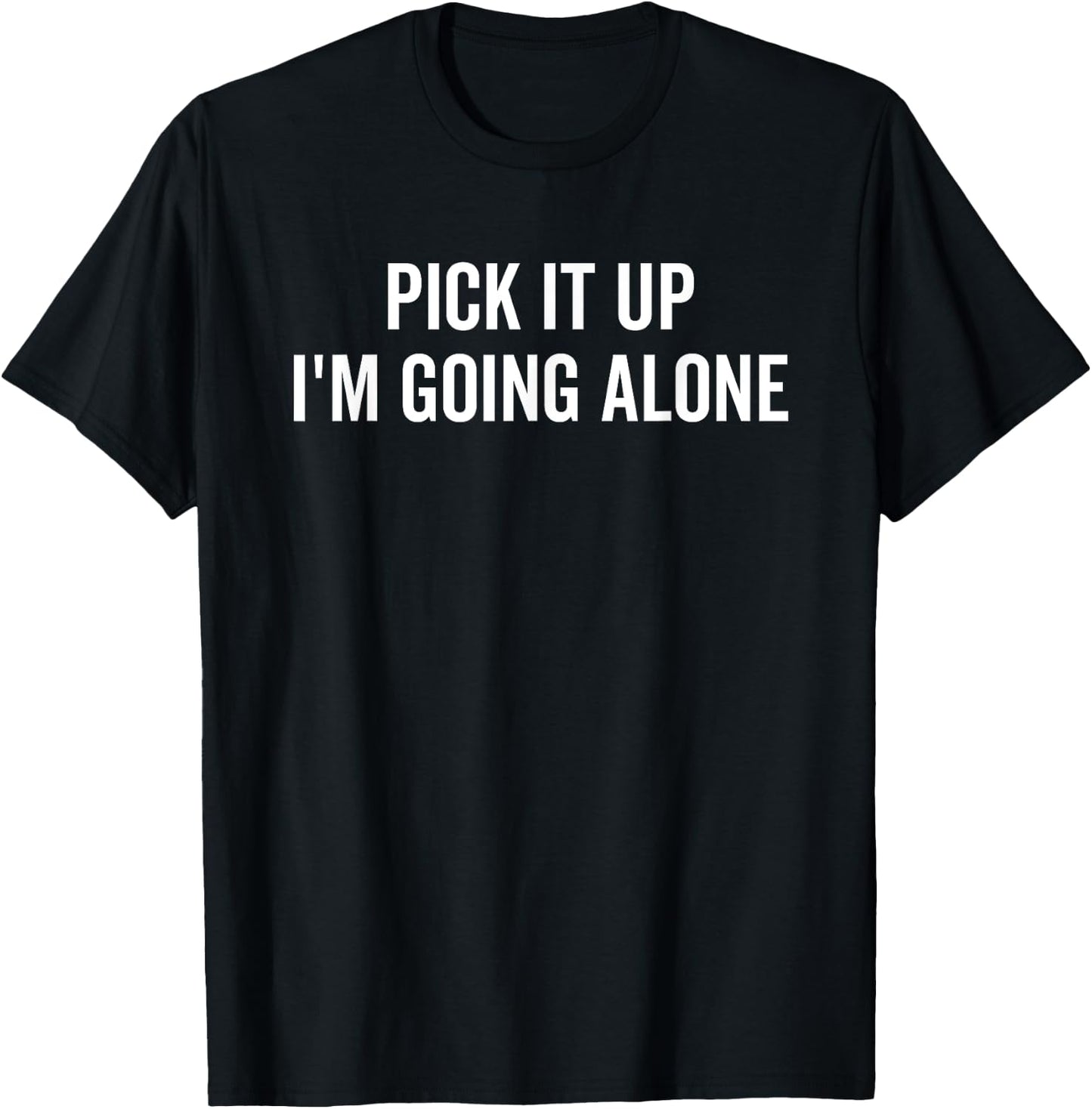 Pick It Up I'm Going Alone Funny Euchre Player T-Shirt - T-Shirt | Black