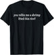 You Tellin Me A Shrimp Fried This Rice? Funny Apparel T-Shirt - T-Shirt | Black