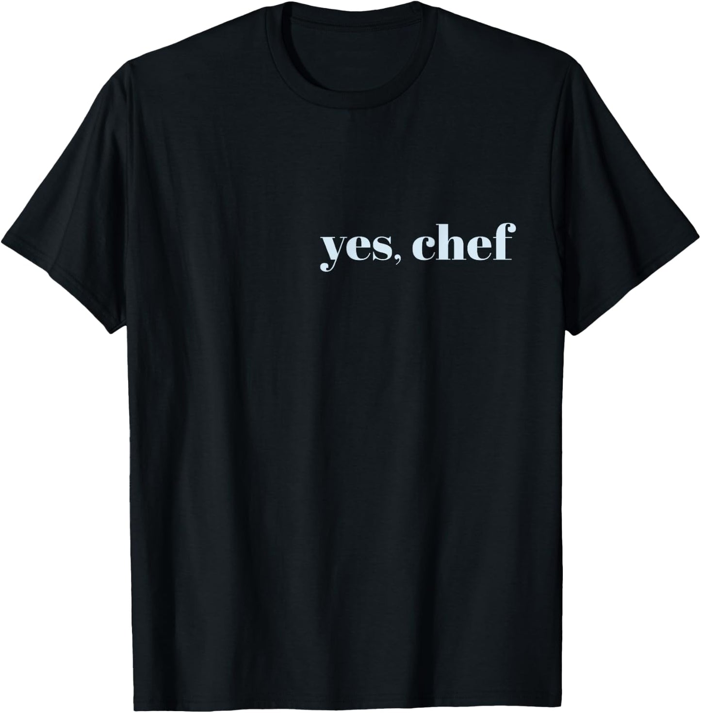 YES, CHEF Professional Sous Chef Funny Simple Text Meme T-Shirt - T-Shirt | Black