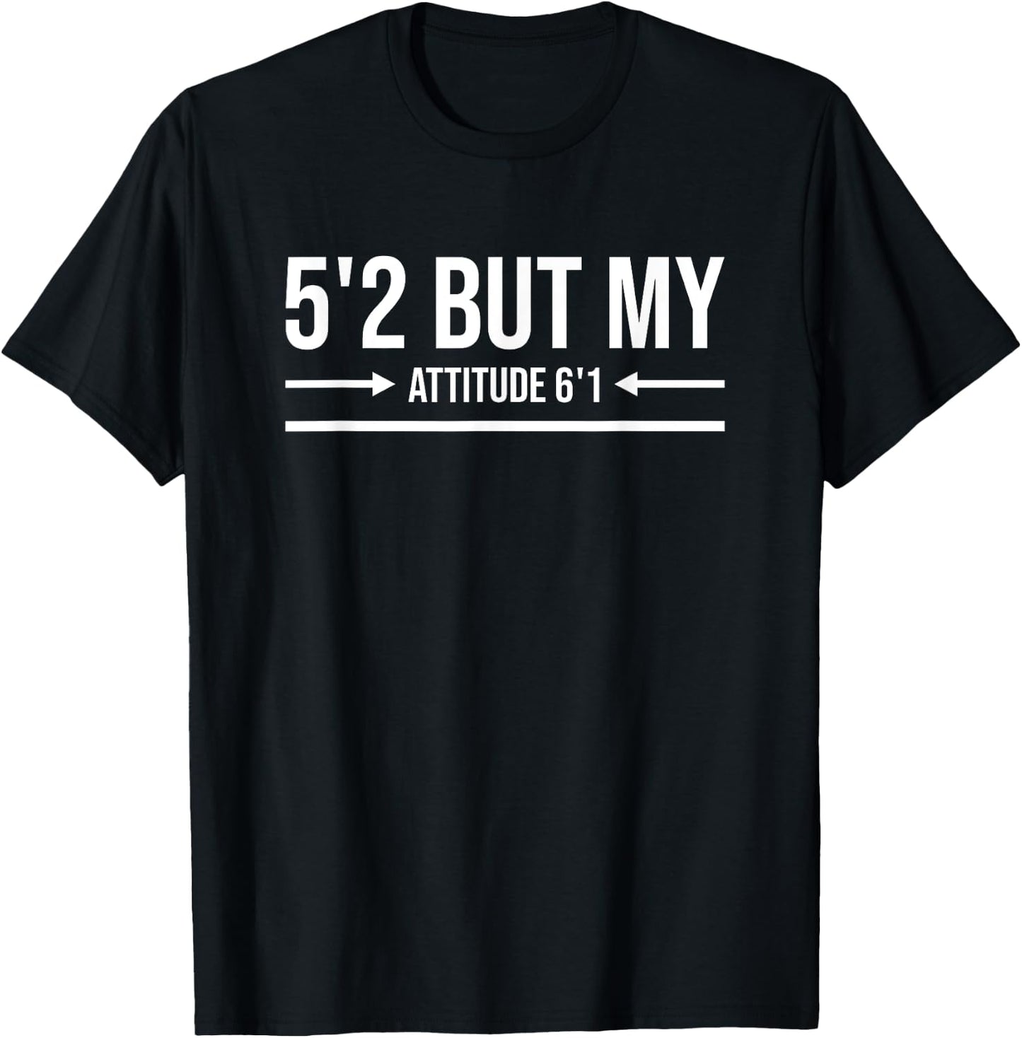 5'2 But My Attitude 6'1 Funny Short Girl Sassy Attitude T-Shirt - T-Shirt | Black