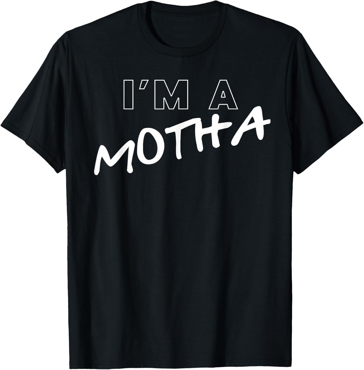 I'm A Motha T-Shirt - T-Shirt | Black