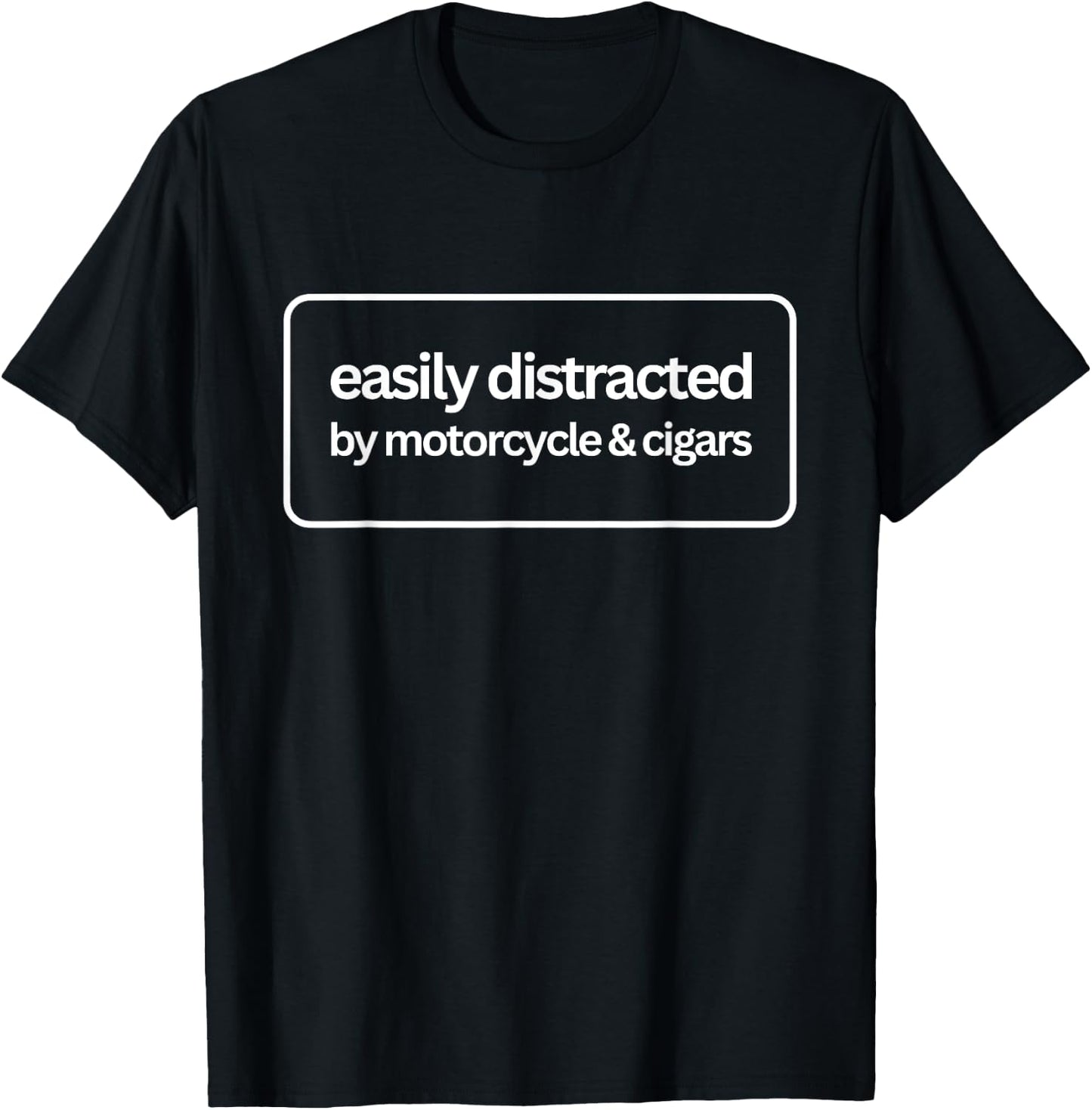 Easily Distracted by Motorcycle And Cigars Funny Bikers T-Shirt - T-Shirt | Black