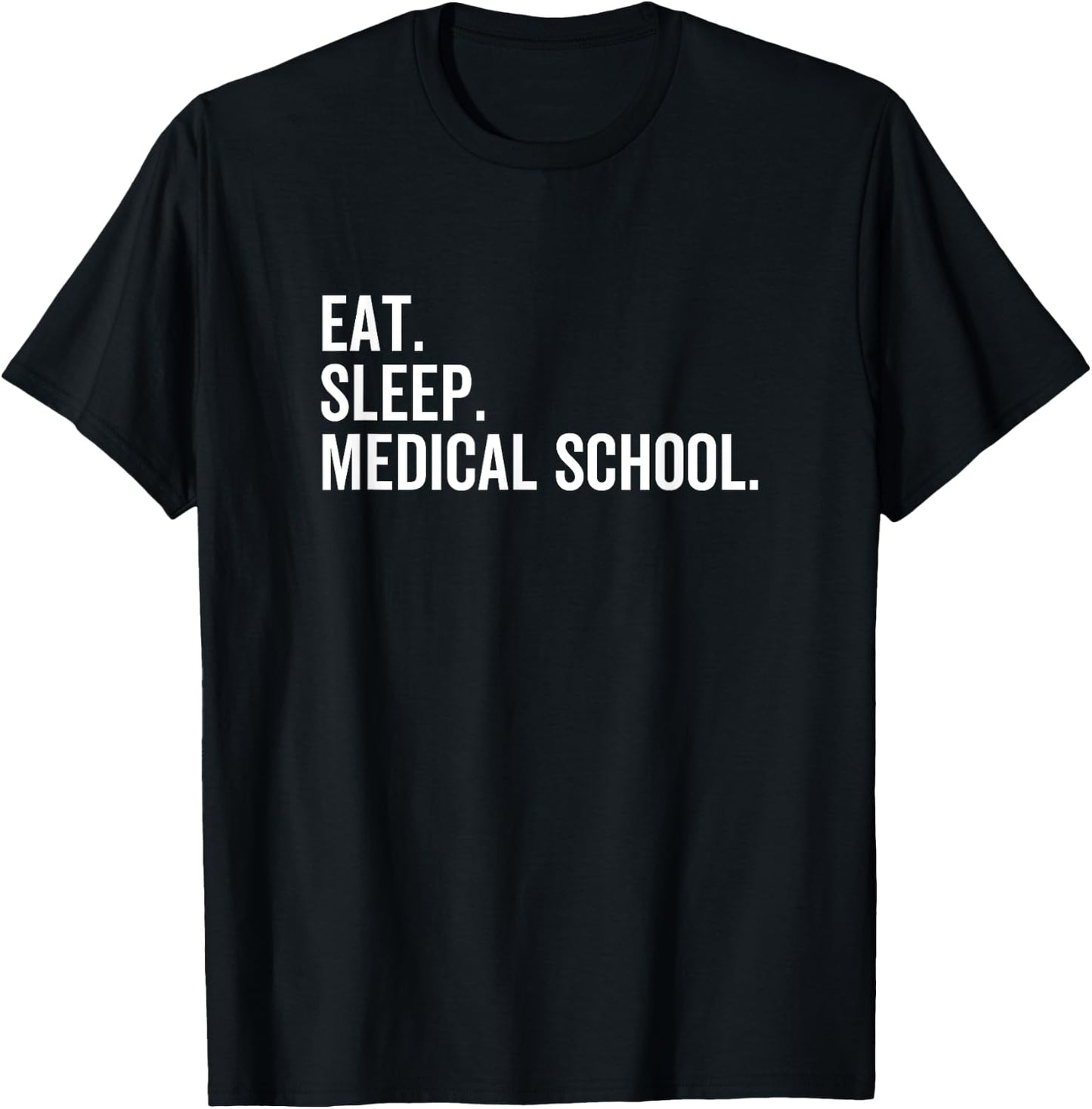Eat Sleep Medical School Funny Med Doctor Student T-Shirt - T-Shirt | Black