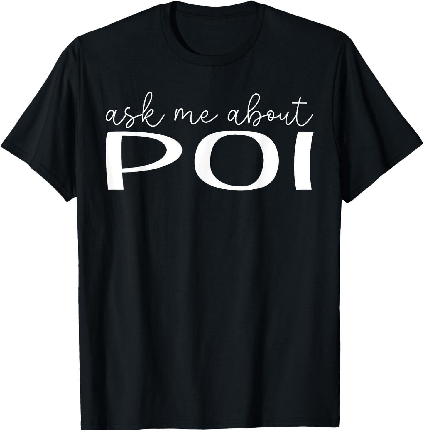 Ask Me About Poi - Funny Poi Food Lover T-Shirt - T-Shirt | Black