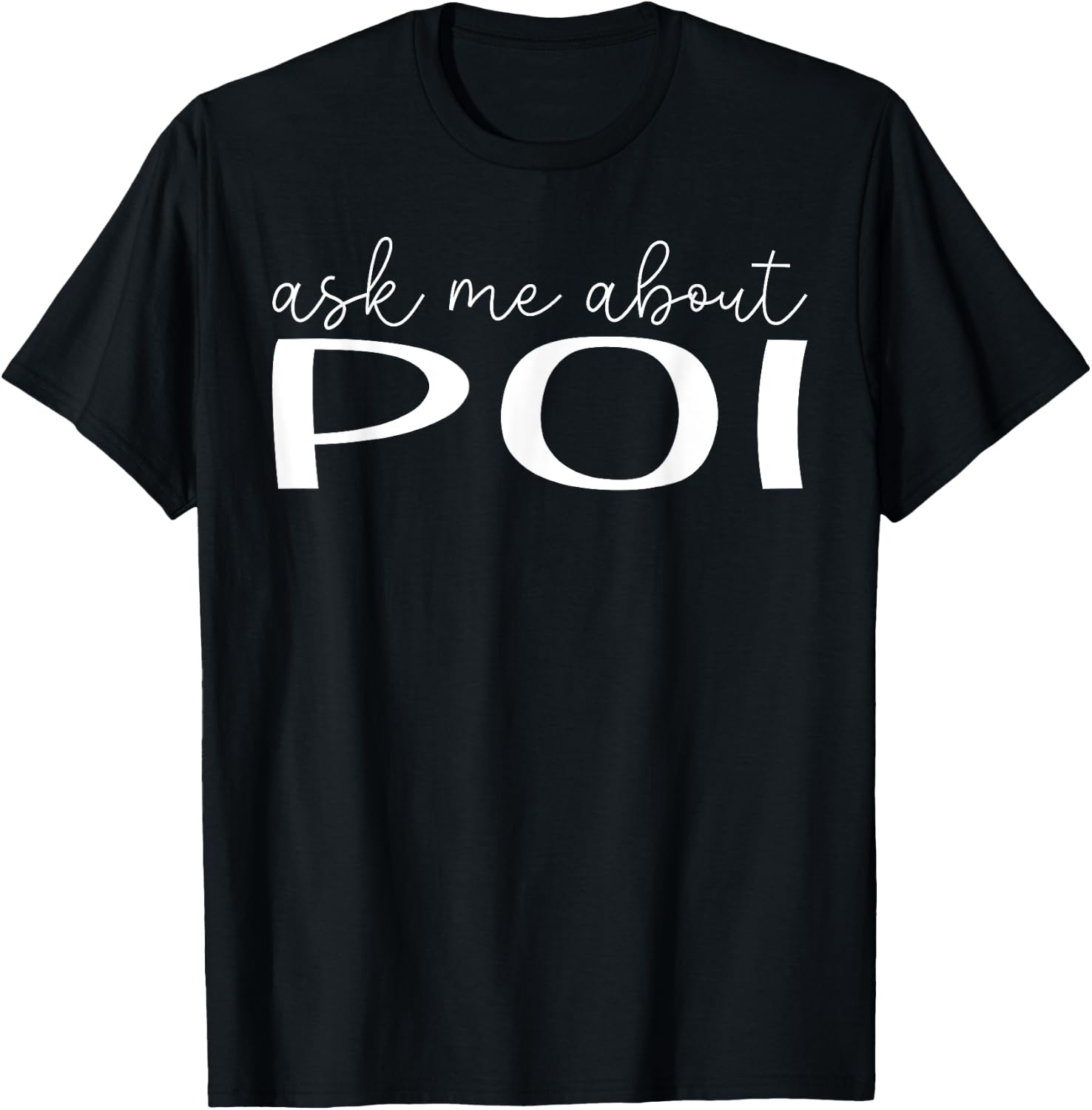 Ask Me About Poi - Funny Poi Food Lover T-Shirt - T-Shirt | Black